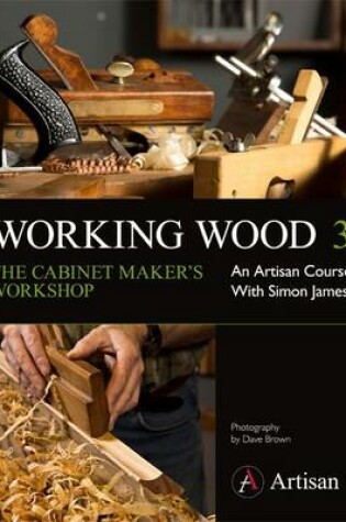 Cover of Working Wood 3 the Cabinet Maker's Workshop