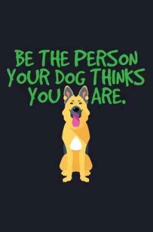 Cover of Be The Person Your Dog Think You Are.