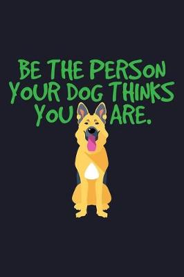 Book cover for Be The Person Your Dog Think You Are.