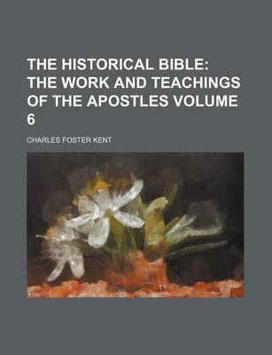 Book cover for The Historical Bible Volume 6; The Work and Teachings of the Apostles