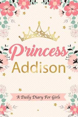 Book cover for Princess Addison a Daily Diary for Girls