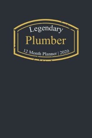 Cover of Legendary Plumber, 12 Month Planner 2020