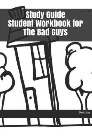 Cover of Study Guide Student Workbook for the Bad Guys