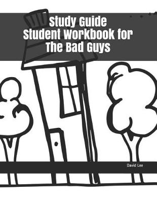 Book cover for Study Guide Student Workbook for the Bad Guys