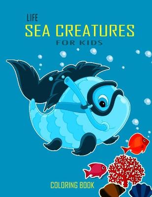 Book cover for Life Sea Creatures Coloring Book For Kids