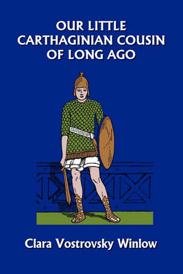 Book cover for Our Little Carthaginian Cousin of Long Ago (Yesterday's Classics)