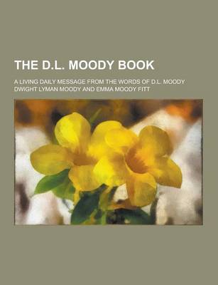 Book cover for The D.L. Moody Book; A Living Daily Message from the Words of D.L. Moody