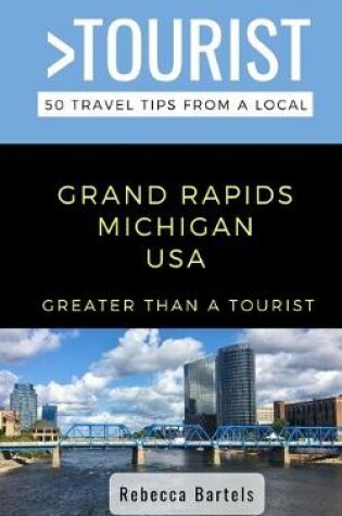 Cover of Greater Than a Tourist- Grand Rapids Michigan USA