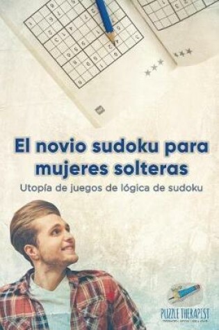 Cover of El novio sudoku para mujeres solteras Utopia de juegos de logica de sudoku