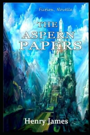 Cover of The Aspern Papers By Henry James Annotated Novel