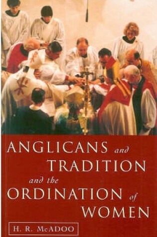 Cover of Anglicans and Tradition and the Ordination of Women