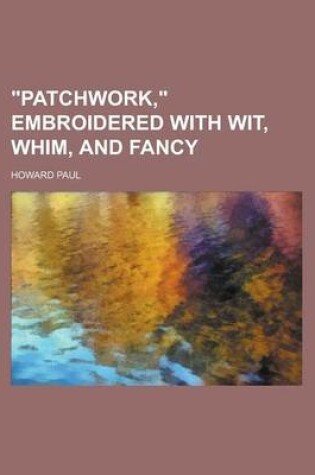 Cover of "Patchwork," Embroidered with Wit, Whim, and Fancy