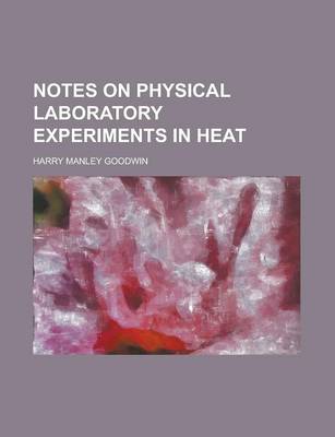 Book cover for Notes on Physical Laboratory Experiments in Heat