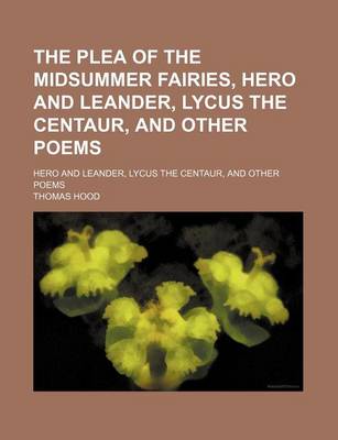 Book cover for The Plea of the Midsummer Fairies, Hero and Leander, Lycus the Centaur, and Other Poems; Hero and Leander, Lycus the Centaur, and Other Poems