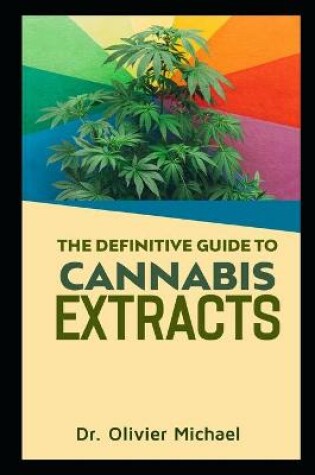 Cover of The Definitive Guide to Cannabis Extracts