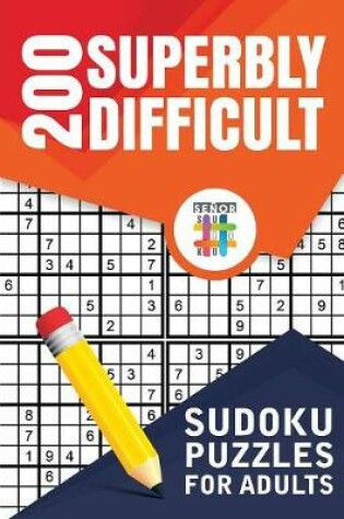 Cover of 200 Superbly Difficult Sudoku Puzzles for Adults