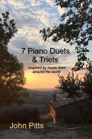 Cover of 7 Piano Duets & Triets: inspired by music from around the world