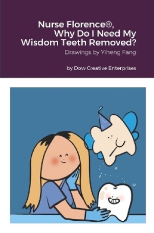 Cover of Nurse Florence(R), Why Do I Need My Wisdom Teeth Removed?