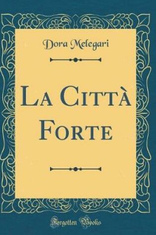 Cover of La Città Forte (Classic Reprint)