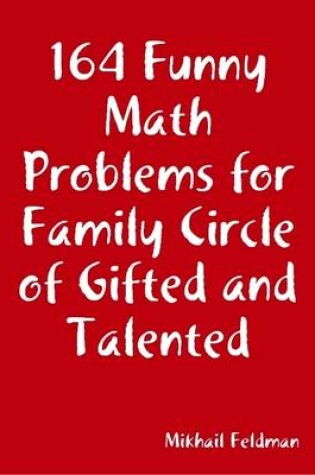 Cover of 164 Funny Math Problems for Family Circle of Gifted and Talented