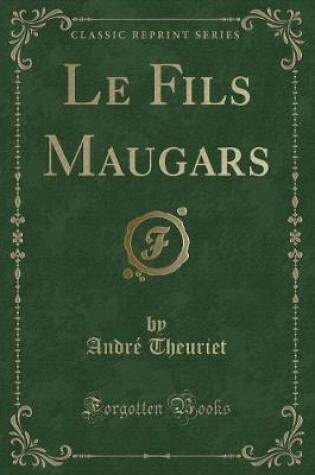 Cover of Le Fils Maugars (Classic Reprint)