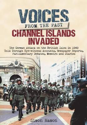 Book cover for Voices from the Past: Channel Islands Invaded