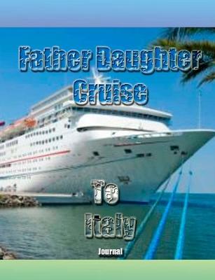 Book cover for Fauther Daughter Cruise To Italy Journal