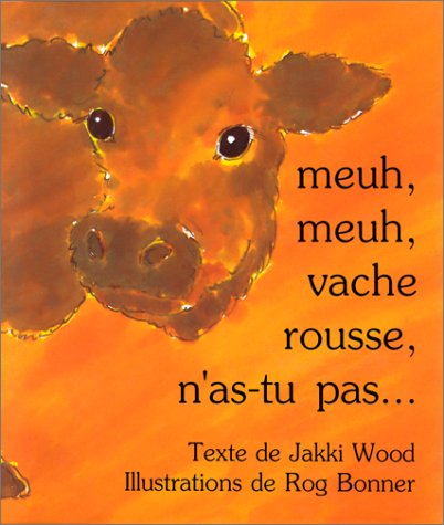 Book cover for Meuh, Meuh, Vache Rousse, n'as-Tu Pas... = Moo Moo, Brown Cow, Have Y