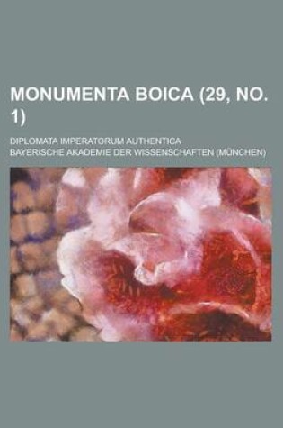 Cover of Monumenta Boica; Diplomata Imperatorum Authentica (29, No. 1 )