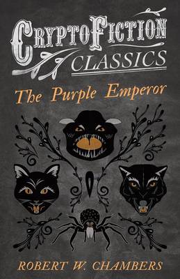 Book cover for The Purple Emperor (Cryptofiction Classics - Weird Tales of Strange Creatures)