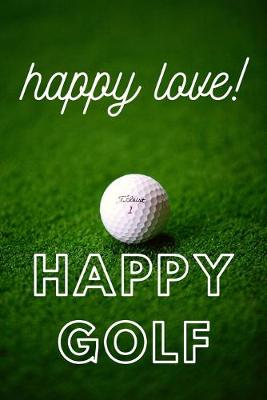 Book cover for Happy Love Happy Golf