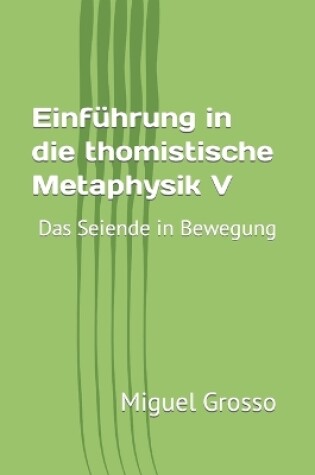 Cover of Einführung in die thomistische Metaphysik V