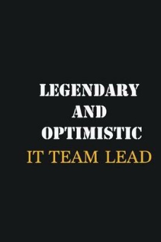 Cover of Legendary and Optimistic IT team lead