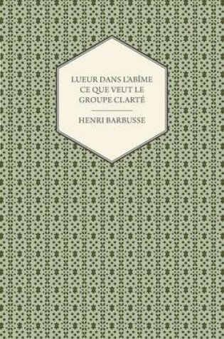 Cover of Lueur Dans L'abime - Ce Que Veut Le Groupe Clarte