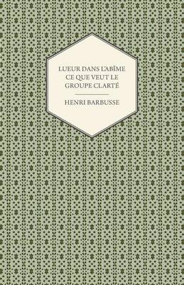 Book cover for Lueur Dans L'abime - Ce Que Veut Le Groupe Clarte