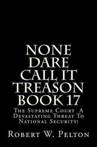 Cover of None Dare Call It Treason Book 17