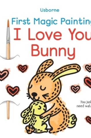 Cover of First Magic Painting I Love You Bunny