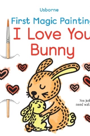 Cover of First Magic Painting I Love You Bunny