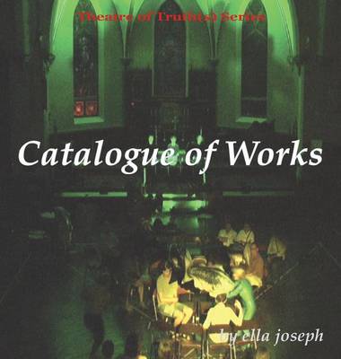 Book cover for Catalogue of Works, Theatre of Truth(s) Series