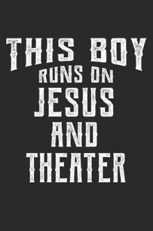 Cover of This Boy Runs on Jesus and Theater