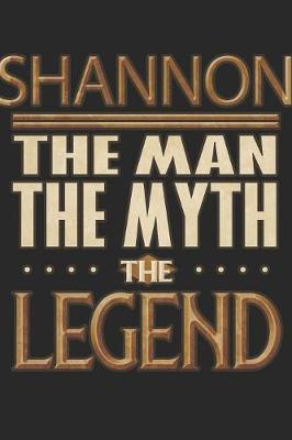 Book cover for Shannon The Man The Myth The Legend