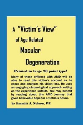 Cover of A Victim's View of Age Related Macular Degeneration