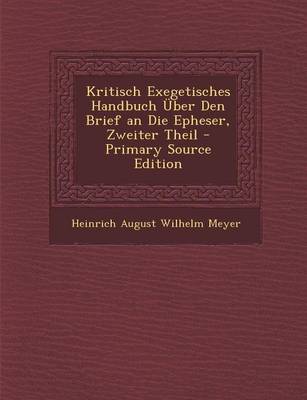 Book cover for Kritisch Exegetisches Handbuch Uber Den Brief an Die Epheser, Zweiter Theil