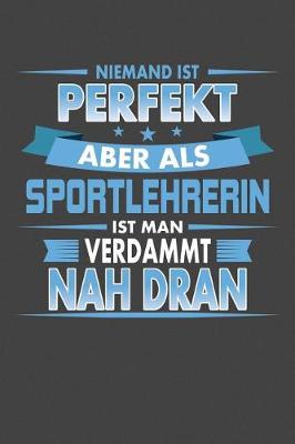 Book cover for Niemand ist perfekt aber als Sportlehrerin ist man verdammt nah dran