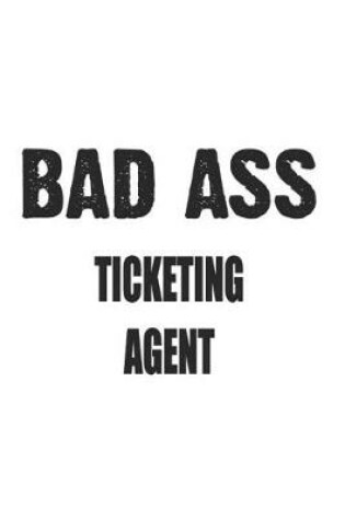 Cover of Bad Ass Ticketing Agent