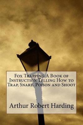 Book cover for Fox Trapping a Book of Instruction Telling How to Trap, Snare, Poison and Shoot