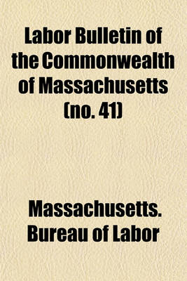 Book cover for Labor Bulletin of the Commonwealth of Massachusetts (No. 41)