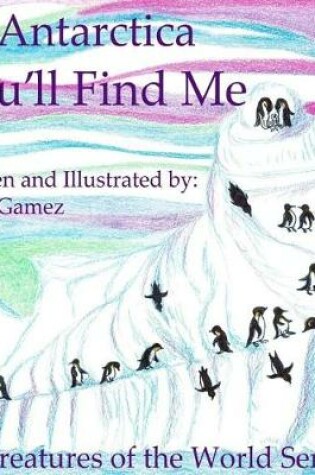 Cover of In Antarctica, You'll Find Me