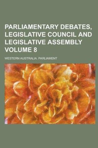 Cover of Parliamentary Debates, Legislative Council and Legislative Assembly Volume 8