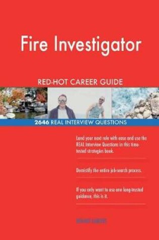 Cover of Fire Investigator Red-Hot Career Guide; 2646 Real Interview Questions